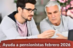 Ayuda a pensionistas febrero 2026: bono extra de €500, fechas de cobro y formulario digital