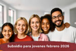 Subsidio para jóvenes febrero 2026: apoyo de $320,000, quién califica y cómo aplicar desde el celular