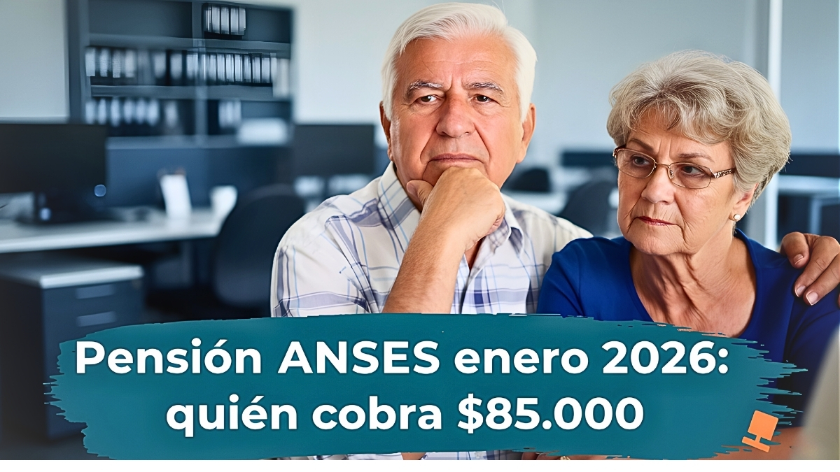 Pensión ANSES enero 2026: quién cobra $85,000, requisitos y calendario completo de pagos