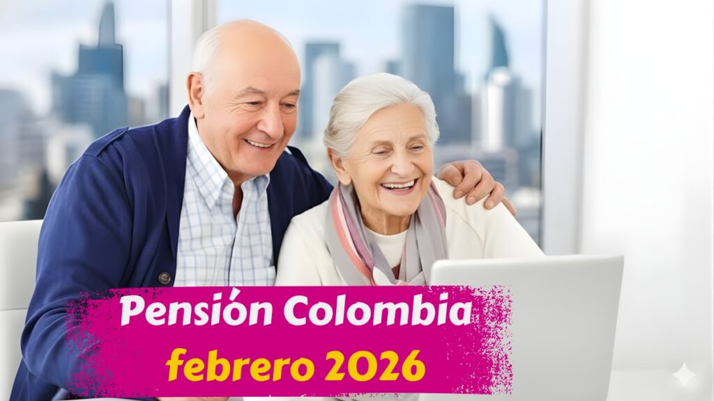 Pensión Colombia febrero 2026: quién la cobra, cuánto pagan y fechas de pago