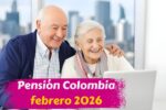 Pensión Colombia febrero 2026: quién la cobra, cuánto pagan y fechas de pago