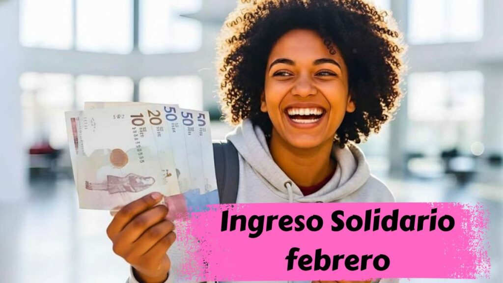 Ingreso Solidario febrero 2026: quién lo recibe, cómo inscribirse y cuándo se paga